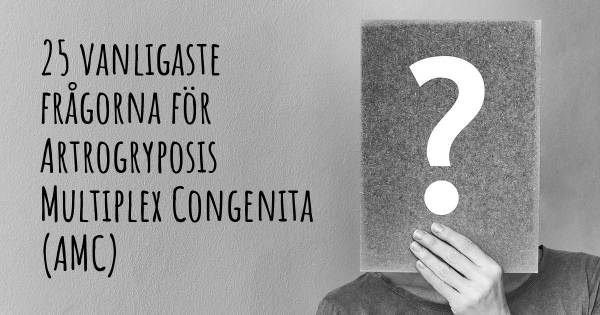 25 vanligaste frågorna om Artrogryposis Multiplex Congenita (AMC)