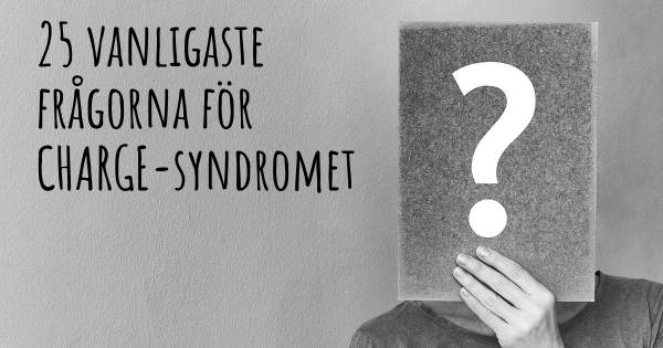 25 vanligaste frågorna om CHARGE-syndromet
