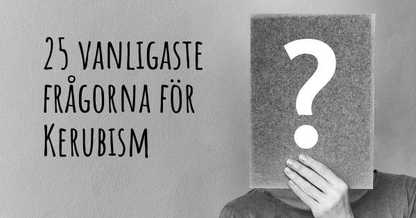 25 vanligaste frågorna om Kerubism