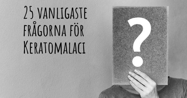 25 vanligaste frågorna om Keratomalaci