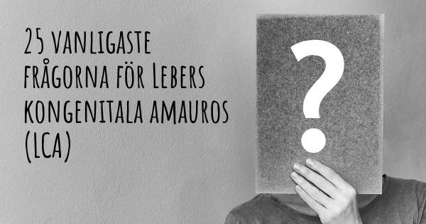 25 vanligaste frågorna om Lebers kongenitala amauros (LCA)