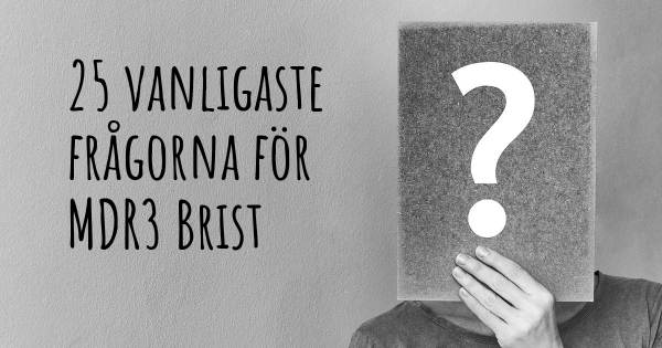 25 vanligaste frågorna om MDR3 Brist