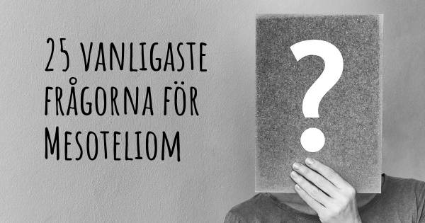25 vanligaste frågorna om Mesoteliom