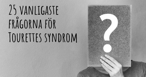 25 vanligaste frågorna om Tourettes syndrom