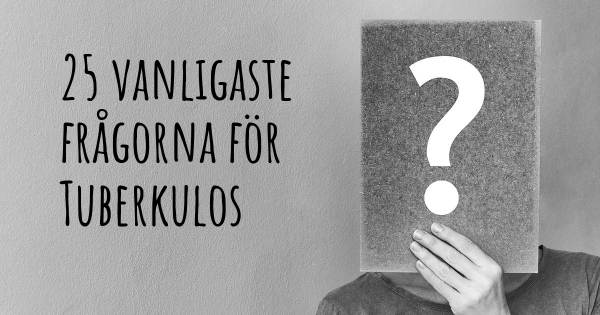25 vanligaste frågorna om Tuberkulos