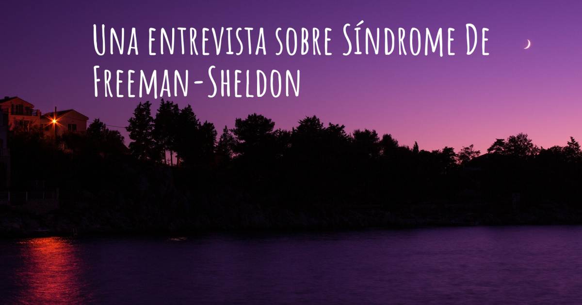 Una entrevista sobre Síndrome De Freeman-Sheldon , Escoliosis.