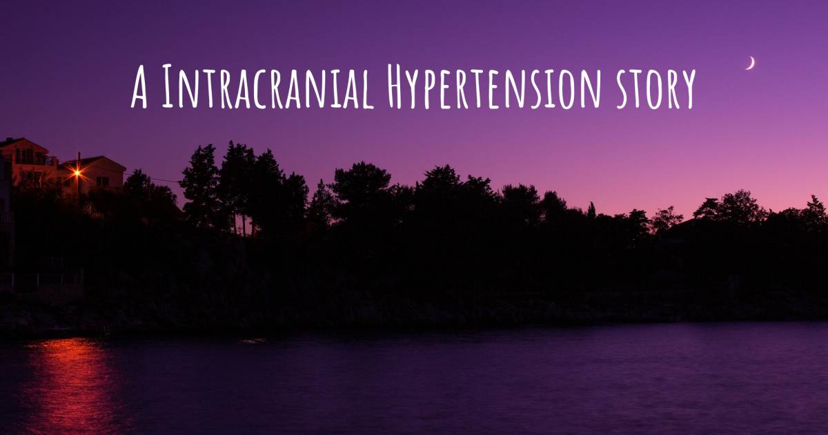 Story about Intracranial Hypertension , Fibromyalgia.