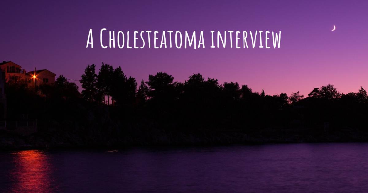 A Cholesteatoma interview .
