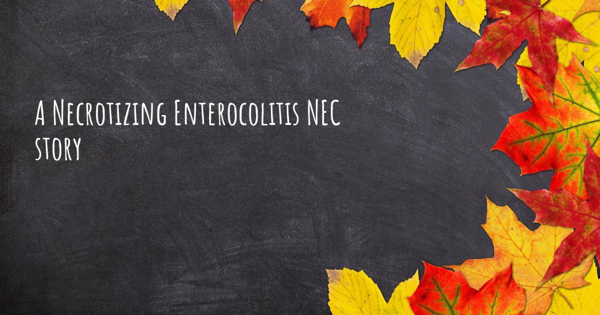 Story about Necrotizing Enterocolitis NEC .