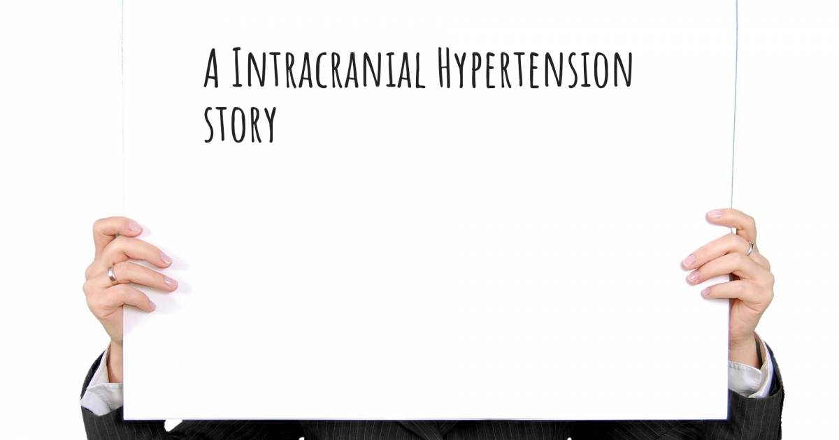 Story about Intracranial Hypertension .
