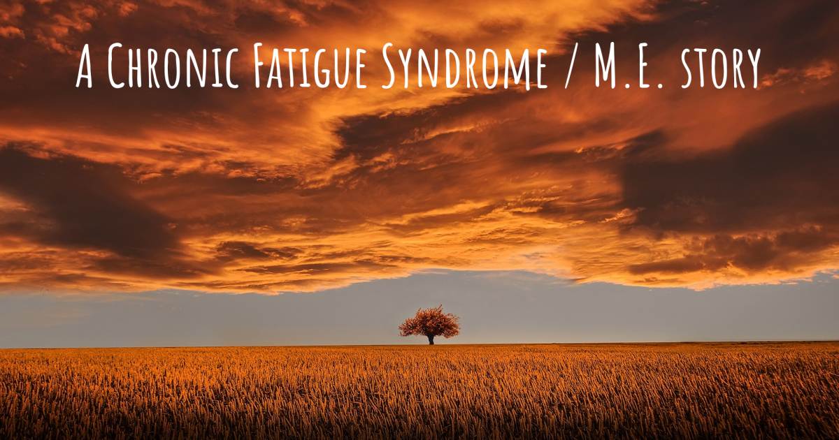 Story about Chronic Fatigue Syndrome / M.E. .