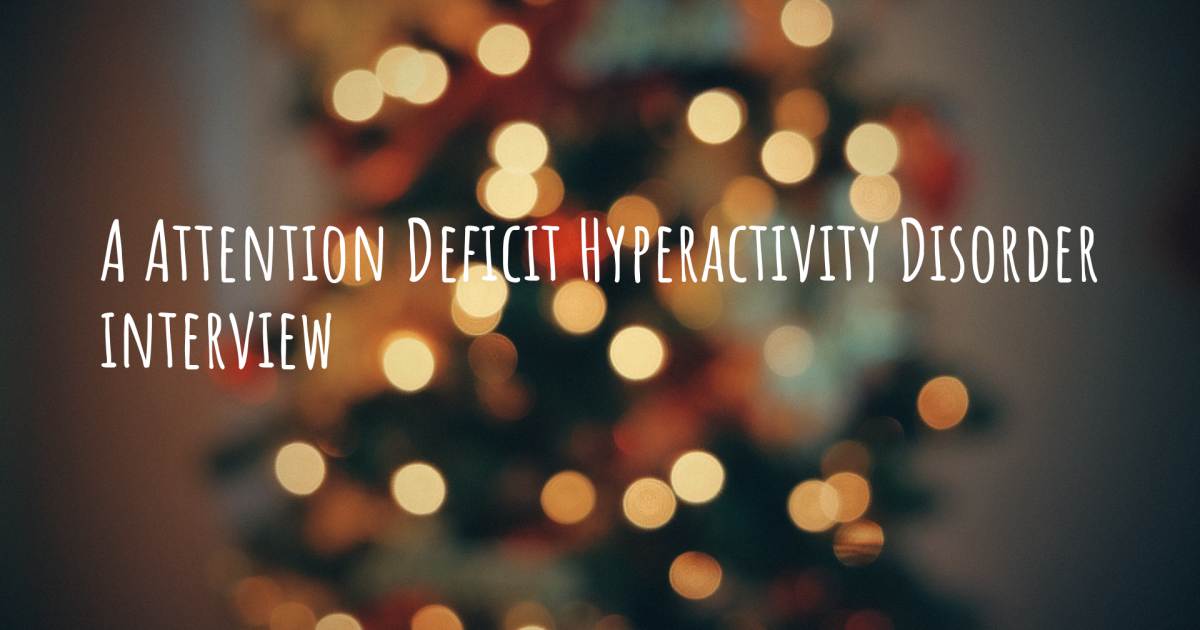 A Attention Deficit Hyperactivity Disorder interview , Graves disease.