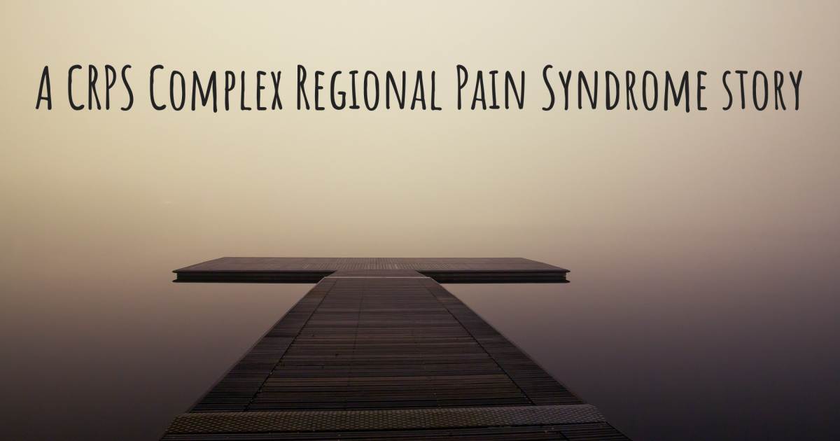 Story about CRPS Complex Regional Pain Syndrome , Fibromyalgia.