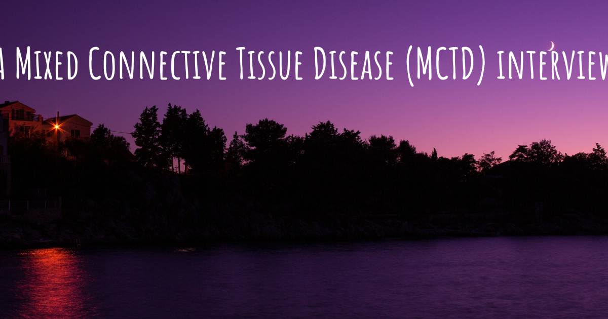 A Mixed Connective Tissue Disease (MCTD) interview , Fibromyalgia.