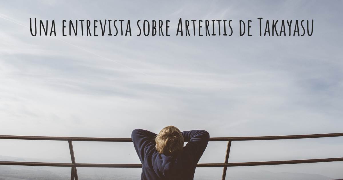 Una entrevista sobre Arteritis de Takayasu , Enfermedad celiaca.