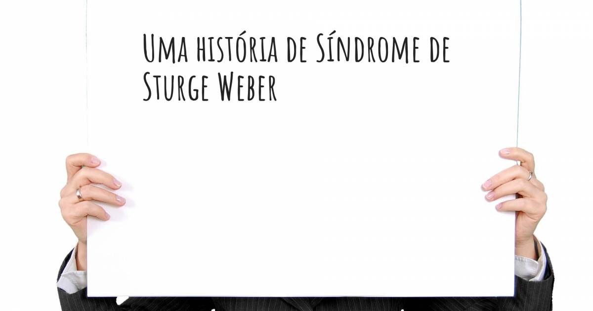 História sobre Síndrome de Sturge Weber , Síndrome de Sturge Weber.