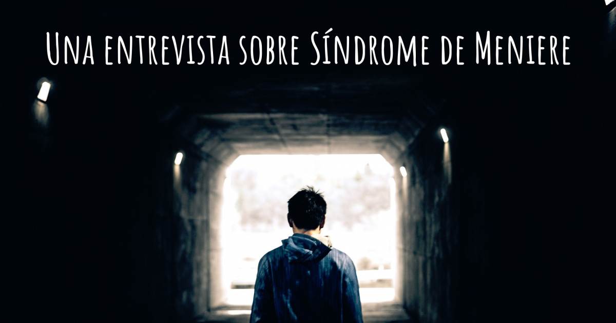 Una entrevista sobre Síndrome de Meniere .