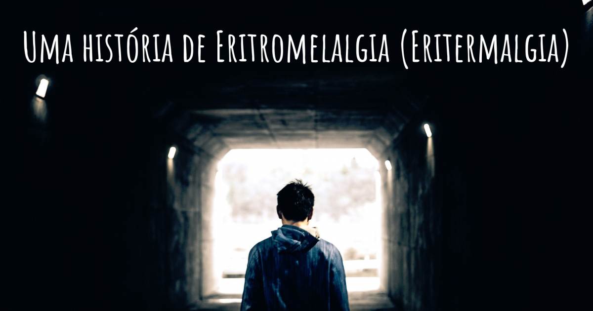 História sobre Eritromelalgia (Eritermalgia) , Eritromelalgia (Eritermalgia).