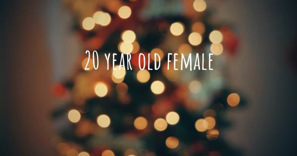 20 YEAR OLD FEMALE