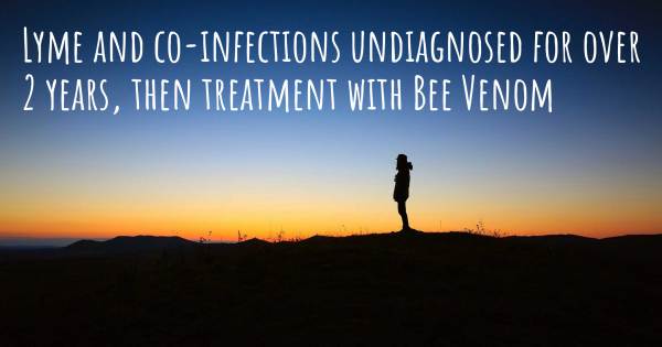 LYME AND CO-INFECTIONS UNDIAGNOSED FOR OVER 2 YEARS, THEN TREATMENT WI...