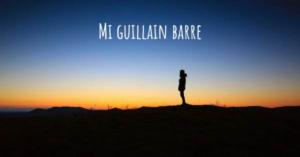 MI GUILLAIN BARRE