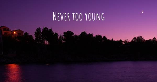 NEVER TOO YOUNG