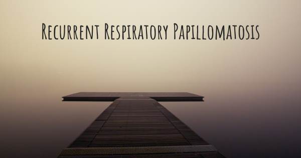 RECURRENT RESPIRATORY PAPILLOMATOSIS