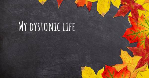 MY DYSTONIC LIFE
