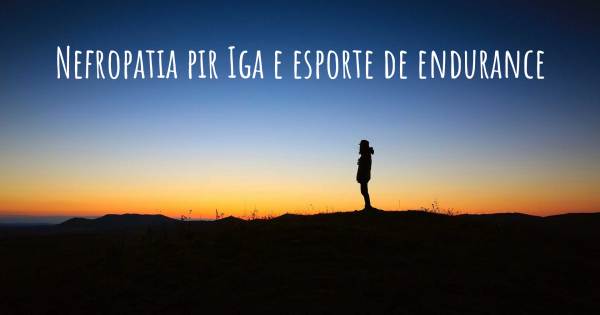 NEFROPATIA PIR IGA E ESPORTE DE ENDURANCE