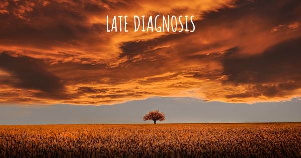 LATE DIAGNOSIS