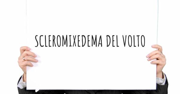 SCLEROMIXEDEMA DEL VOLTO
