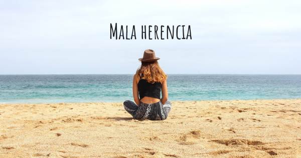 MALA HERENCIA