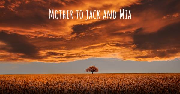 MOTHER TO JACK AND MIA