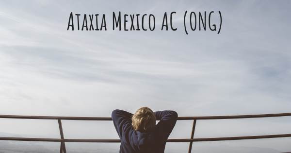 ATAXIA MEXICO AC (ONG)