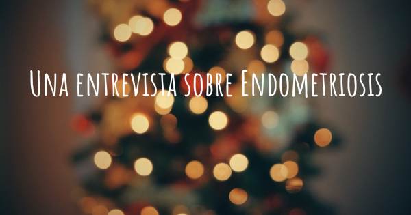 Una entrevista sobre Endometriosis