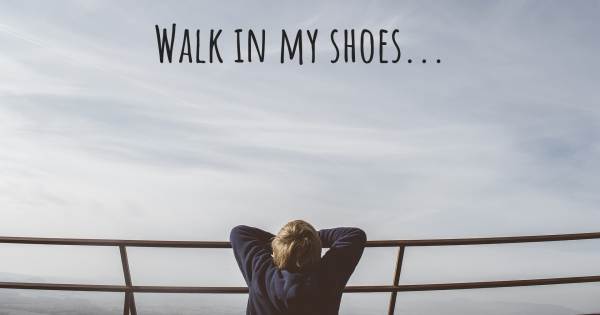 WALK IN MY SHOES...