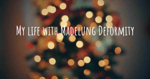 MY LIFE WITH MADELUNG DEFORMITY