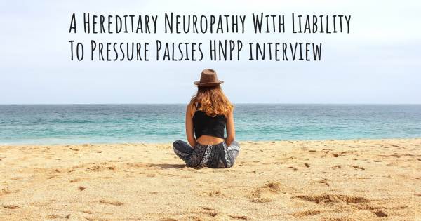 A Hereditary Neuropathy With Liability To Pressure Palsies HNPP interview
