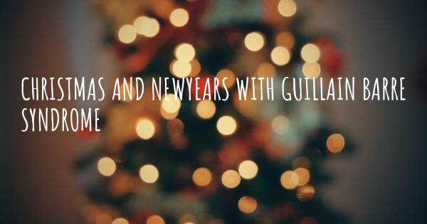 CHRISTMAS AND NEWYEARS WITH GUILLAIN BARRE SYNDROME
