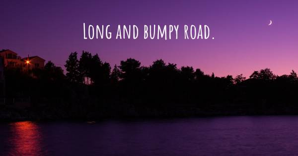 LONG AND BUMPY ROAD.