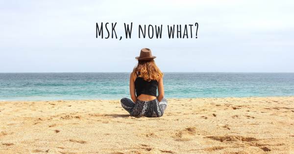 MSK,W NOW WHAT?
