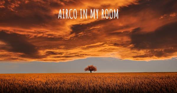 AIRCO IN MY ROOM