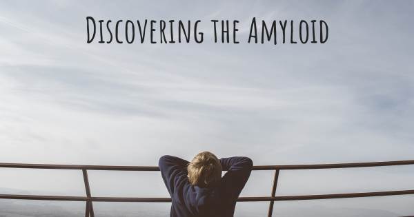 DISCOVERING THE AMYLOID