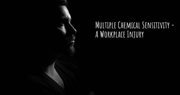 MULTIPLE CHEMICAL SENSITIVITY - A WORKPLACE INJURY