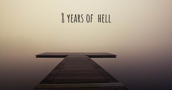 8 YEARS OF  HELL