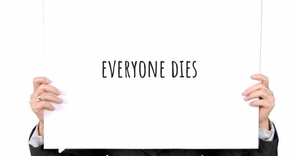 EVERYONE DIES