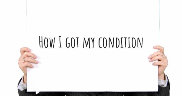 HOW I GOT MY CONDITION