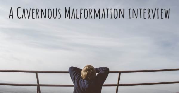 A Cavernous Malformation interview