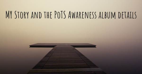 MY STORY AND THE POTS AWARENESS ALBUM DETAILS