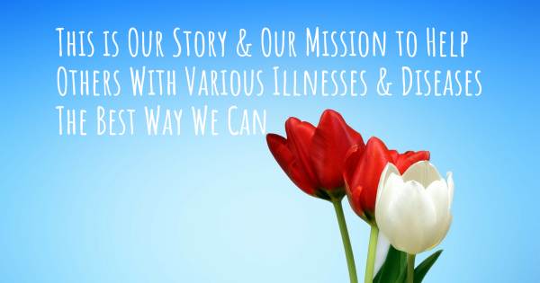 THIS IS OUR STORY & OUR MISSION TO HELP OTHERS WITH VARIOUS ILLNESSES ...